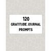 120 Gratitude Journal Prompts Bundle