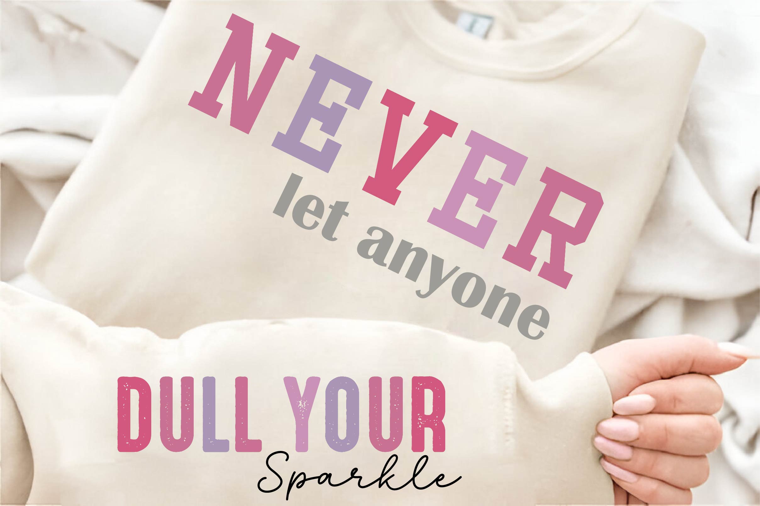 Never Let Anyone Dull Your Sparkle SVG
