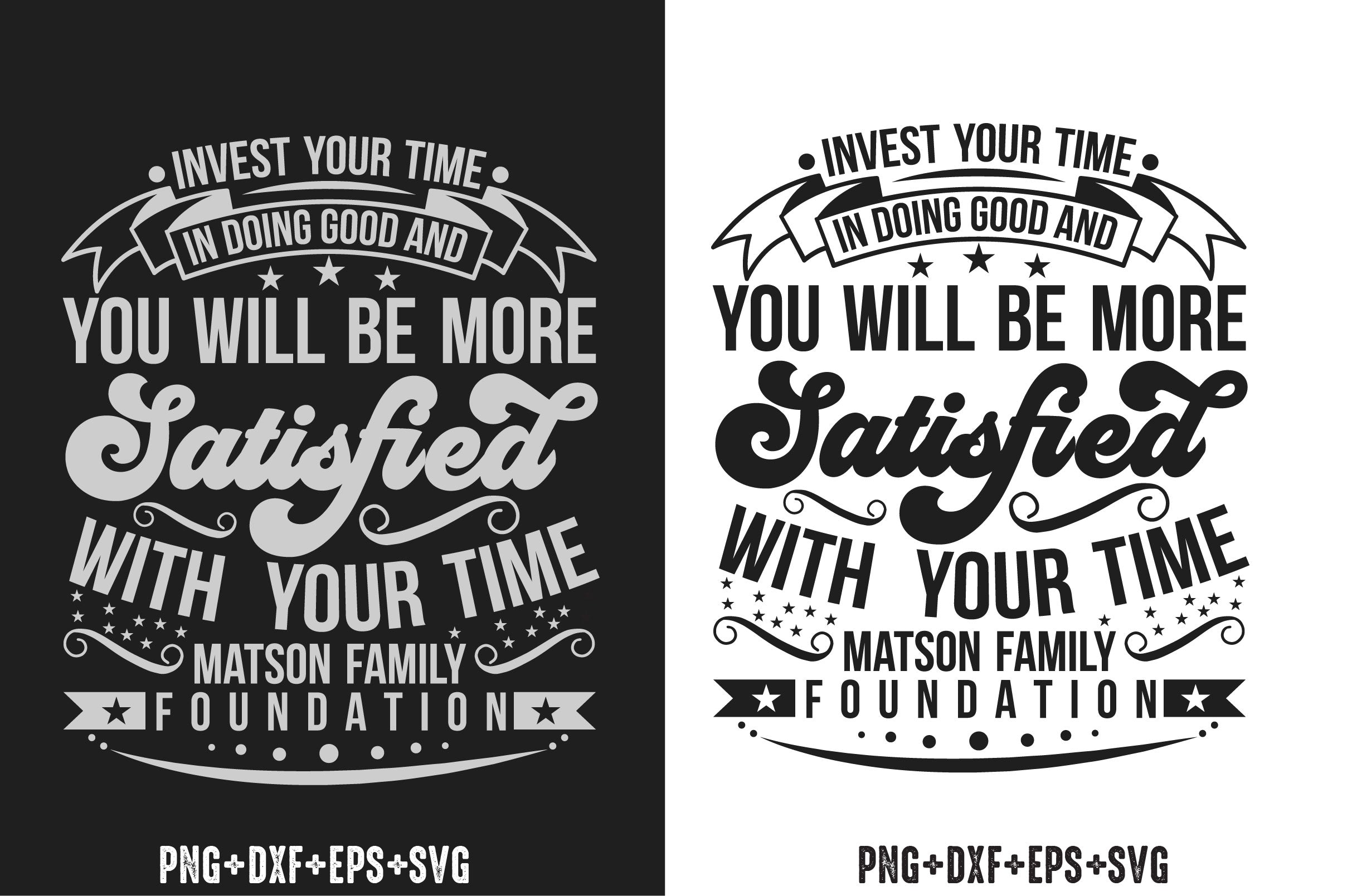 Invest Your Time In Doing Good And You Will Be More Satisfied With Your Time Matson Family Foundation Bundle