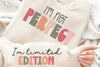 I'M Not Perfect I'M Limited Edition SVG