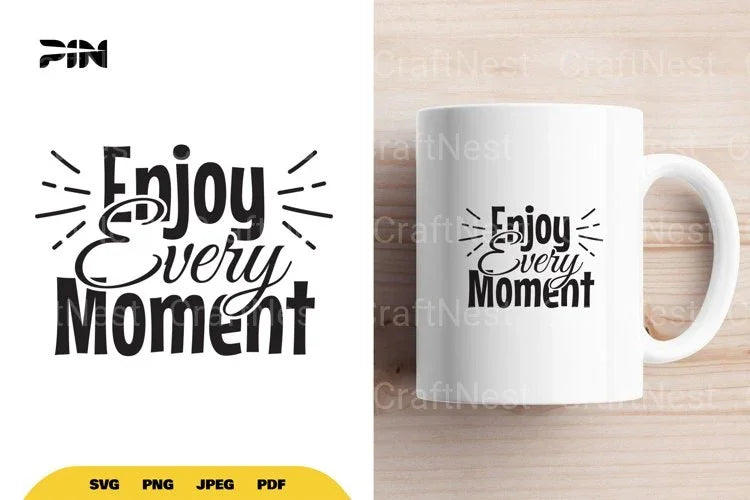 Inspirational Enjoy Every Moment SVG Bundle - CraftNest - Digital Crafting and Art