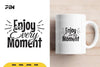 Inspirational Enjoy Every Moment SVG Bundle