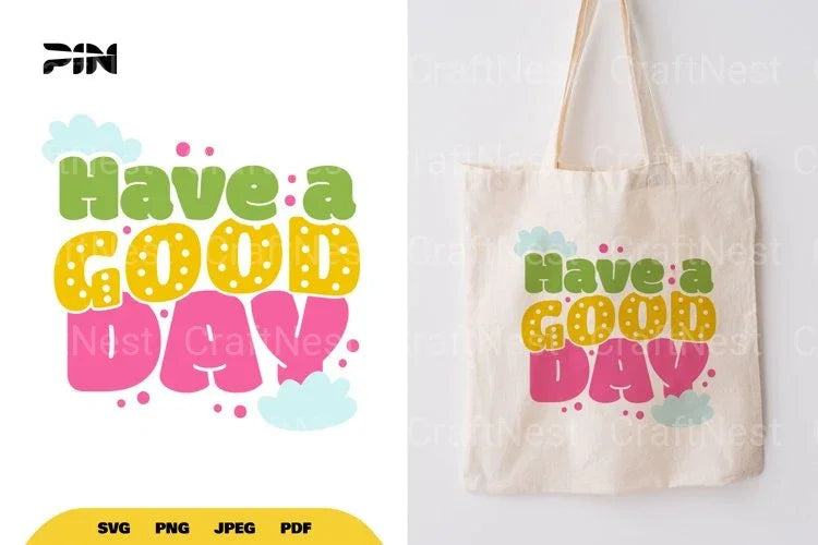Inspirational Have a Good Day SVG Bundle - CraftNest - Digital Crafting and Art