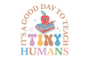 It's A Good Day To Teach Tiny Humans SVG Bundle