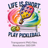 Life Is Short Play Pickleball Clipart Bundle