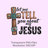 Let Me Tell You About My Jesus Clipart Bundle