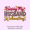 Raising My Husband Is Exhausting Clipart Bundle