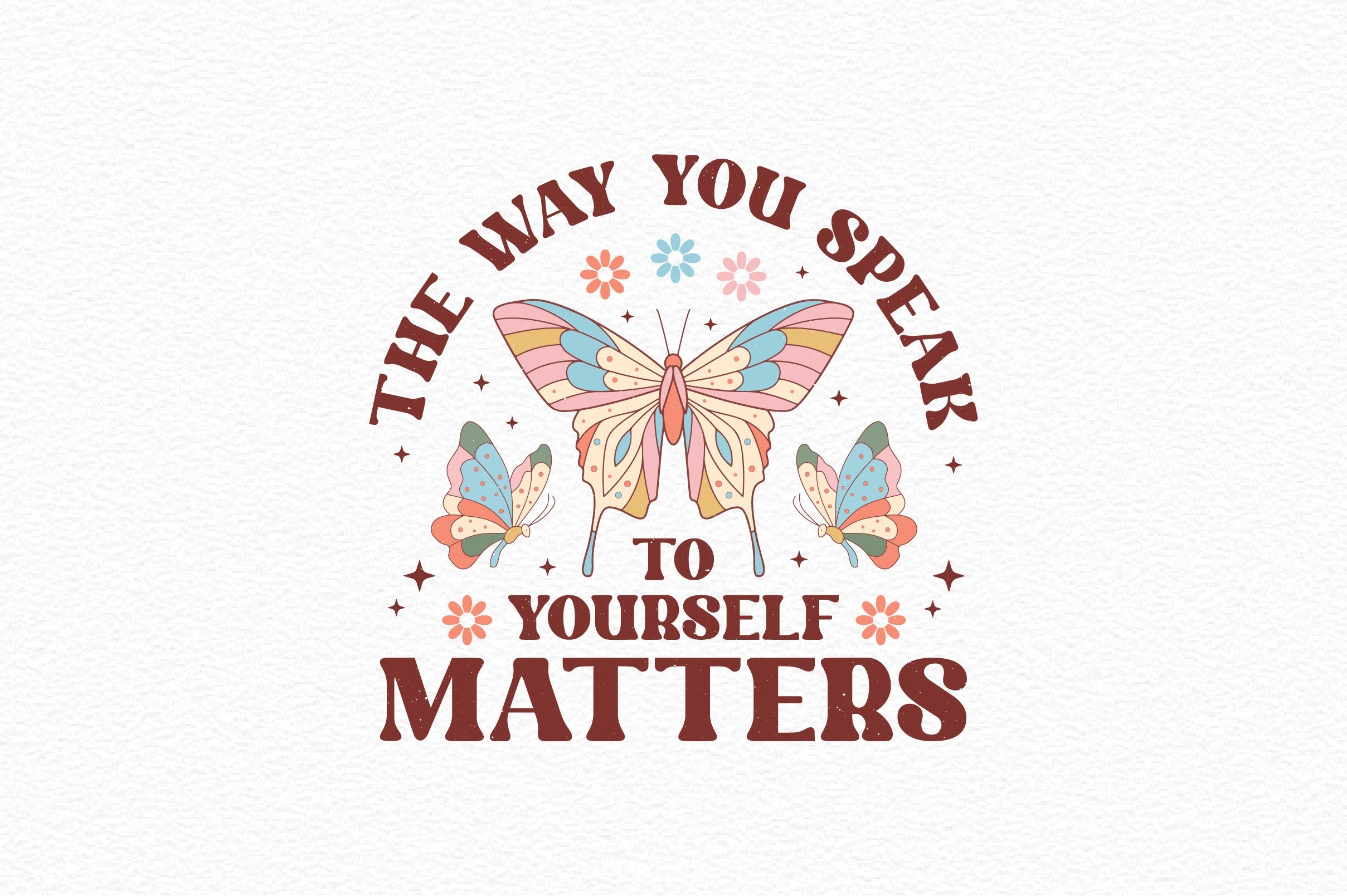 The Way You Speak To Yourself Matters SVG Bundle
