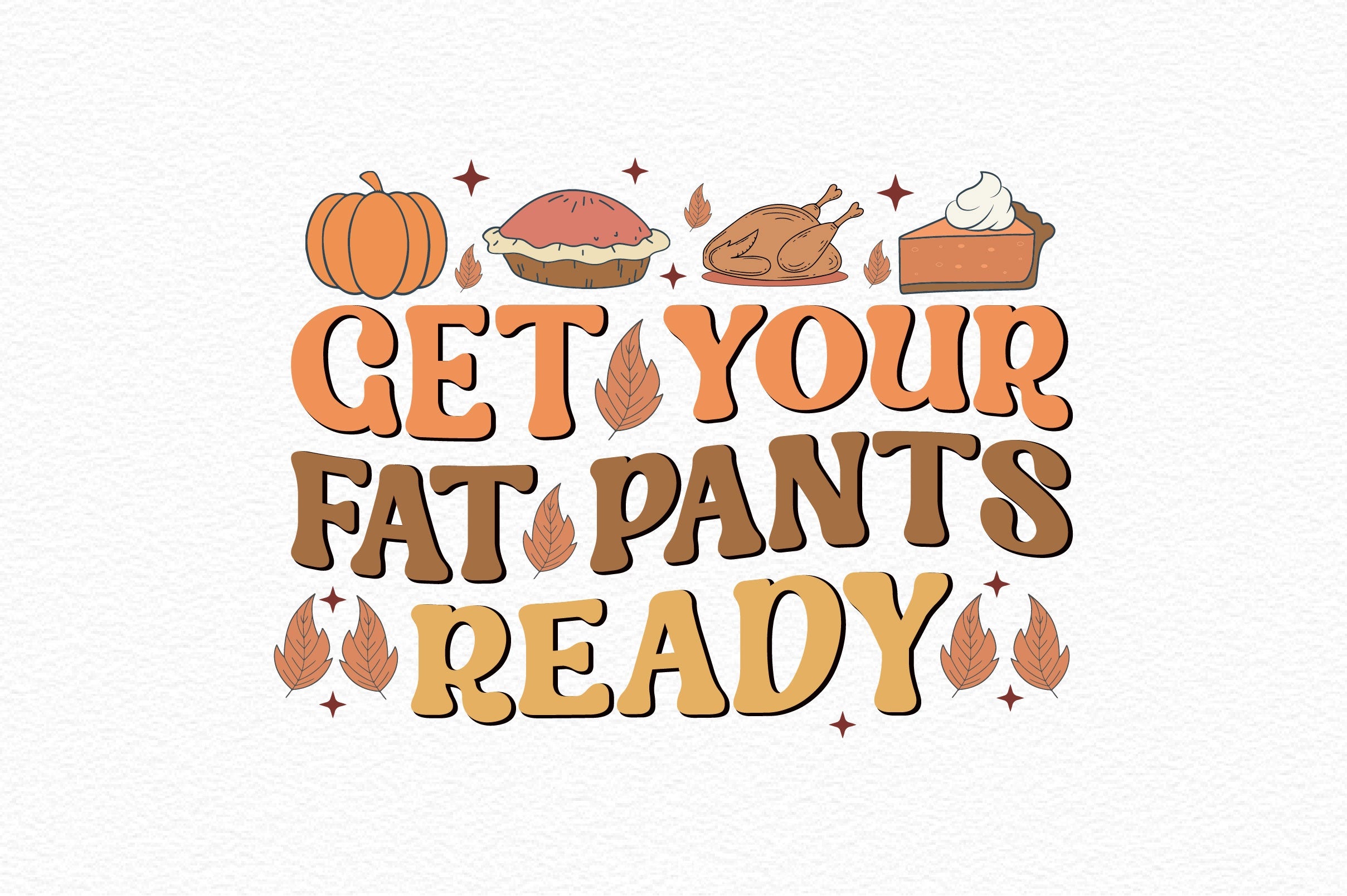 Get Your Fat Pants Ready SVG Bundle