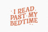 I Read Past My Bedtime SVG Bundle