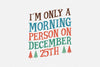 I'm Only A Morning Person On December 25th SVG Bundle