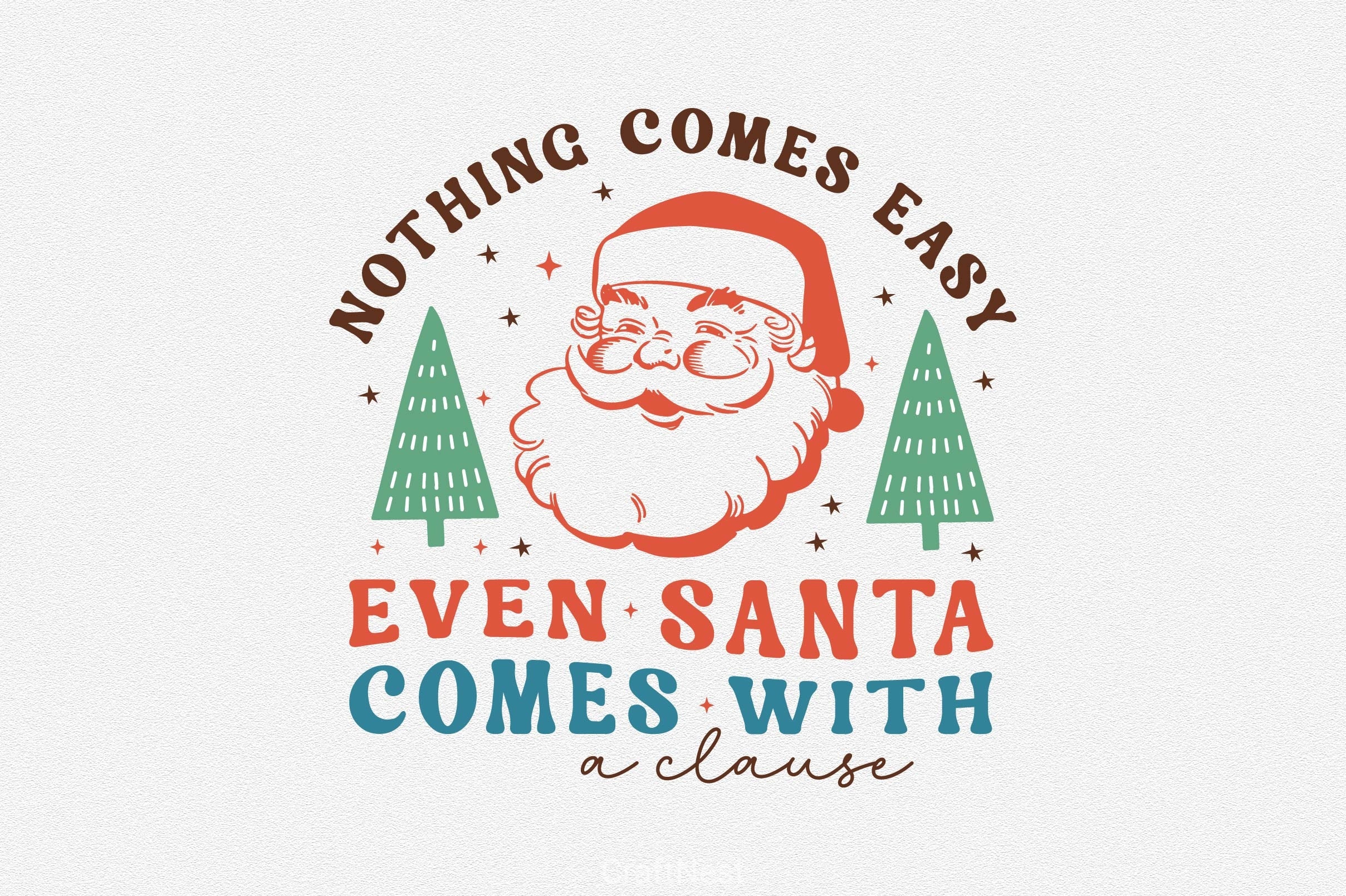 Nothing Comes Easy Even Santa Comes With A Clause SVG Bundle