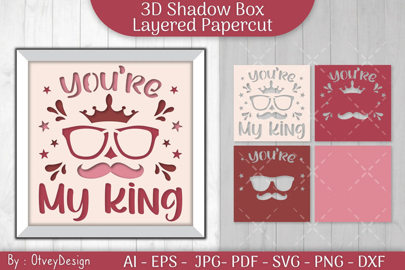 You're My King 3D Shadowbox Father Layered Papercut SVG Bundle - CraftNest - Digital Crafting and Art