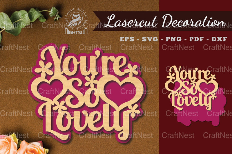 You're So Lovely Laser Cut Decoration Bundle - CraftNest - Digital Crafting and Art