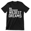 I Am My Ancestors' Wildest Dreams T-Shirt