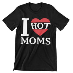 I Love Hot Moms T-Shirt - CraftNest - Digital Crafting and Art