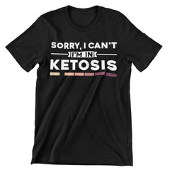 Sorry I Can't I'm In Ketosis T-Shirt - CraftNest - Digital Crafting and Art
