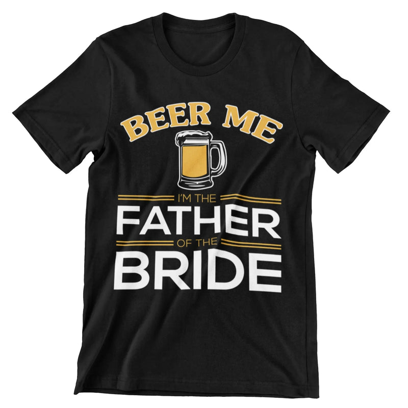 Beer Me I'm The Father of The Bride T-Shirt - CraftNest - Digital Crafting and Art