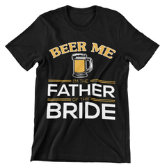 Beer Me I'm The Father of The Bride T-Shirt - CraftNest - Digital Crafting and Art