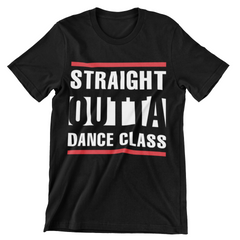 Straight Outta Dance Class T-Shirt - CraftNest - Digital Crafting and Art