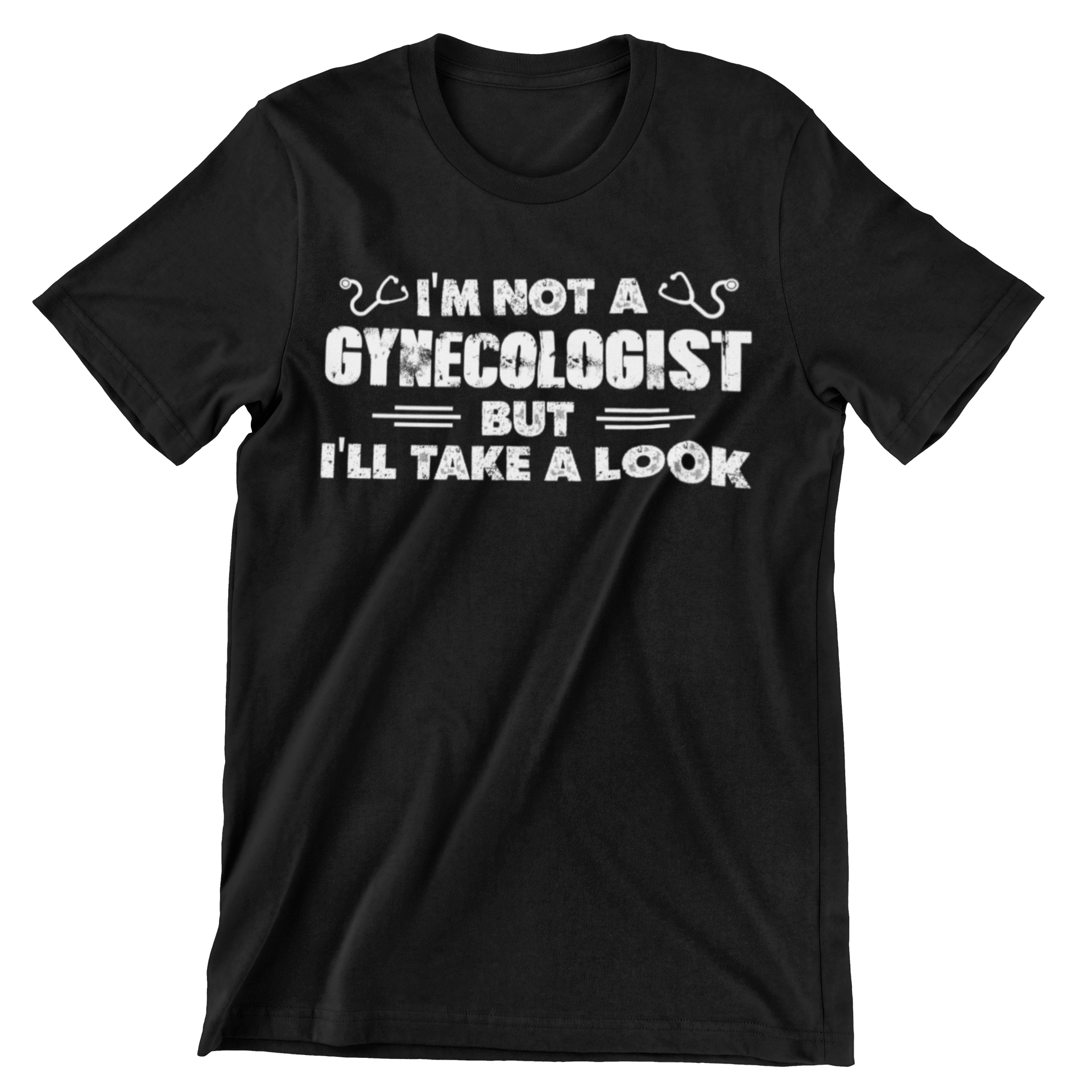 I'm Not A Gynecologist But I'll Take A Look T-Shirt - CraftNest - Digital Crafting and Art