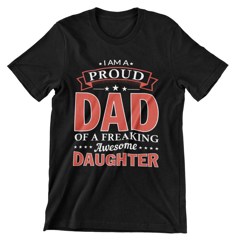 I Am A Proud Dad Of A Freaking Awesome Daughter T-Shirt - CraftNest - Digital Crafting and Art