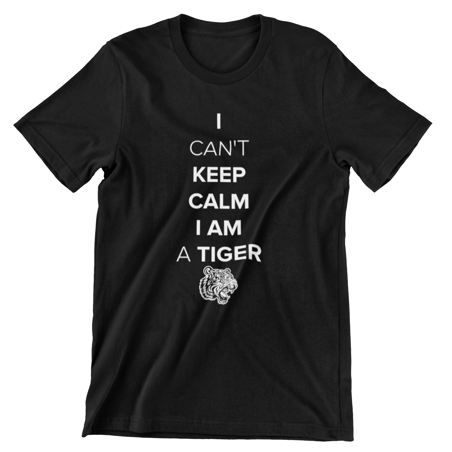 I Can't Keep Calm. I Am A Tiger T-Shirt - CraftNest - Digital Crafting and Art