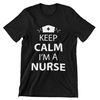 Keep Calm I'm A Nurse T-Shirt