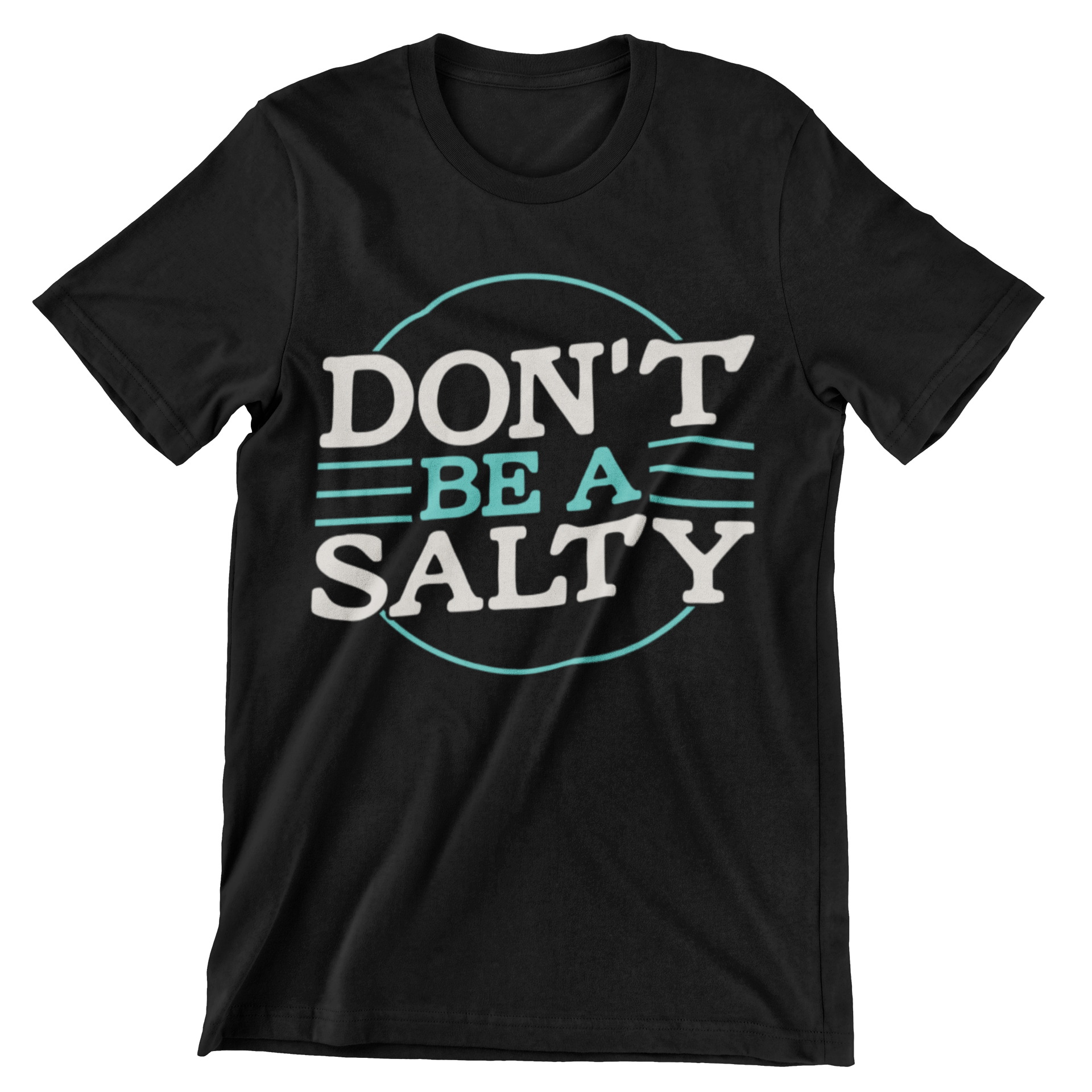 Don't Be A Salty T-Shirt - CraftNest - Digital Crafting and Art
