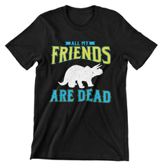 All My Friends Are Dead T-Shirt - CraftNest - Digital Crafting and Art