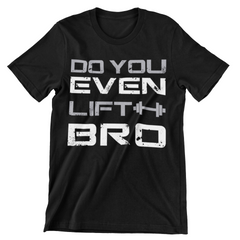 Do You Even Lift Bro T-Shirt - CraftNest - Digital Crafting and Art