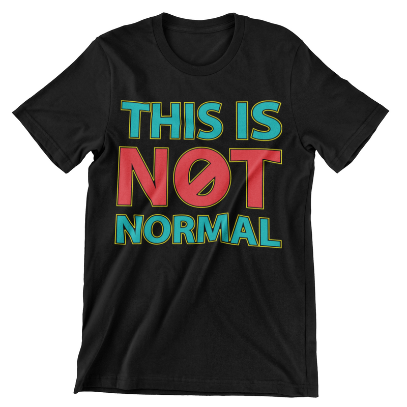 This Is Not Normal T-Shirt - CraftNest - Digital Crafting and Art