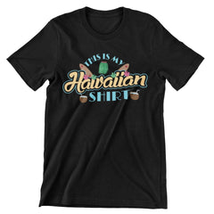 This Is My Hawaiian Shirt T-Shirt - CraftNest - Digital Crafting and Art