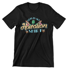 This Is My Hawaiian Shirt T-Shirt - CraftNest - Digital Crafting and Art