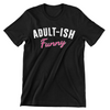 Adult-ish Funny T-Shirt