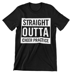 Straight Outta Cheer Practice T-Shirt - CraftNest - Digital Crafting and Art