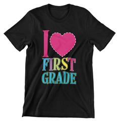 I Love First Grade T-Shirt - CraftNest - Digital Crafting and Art