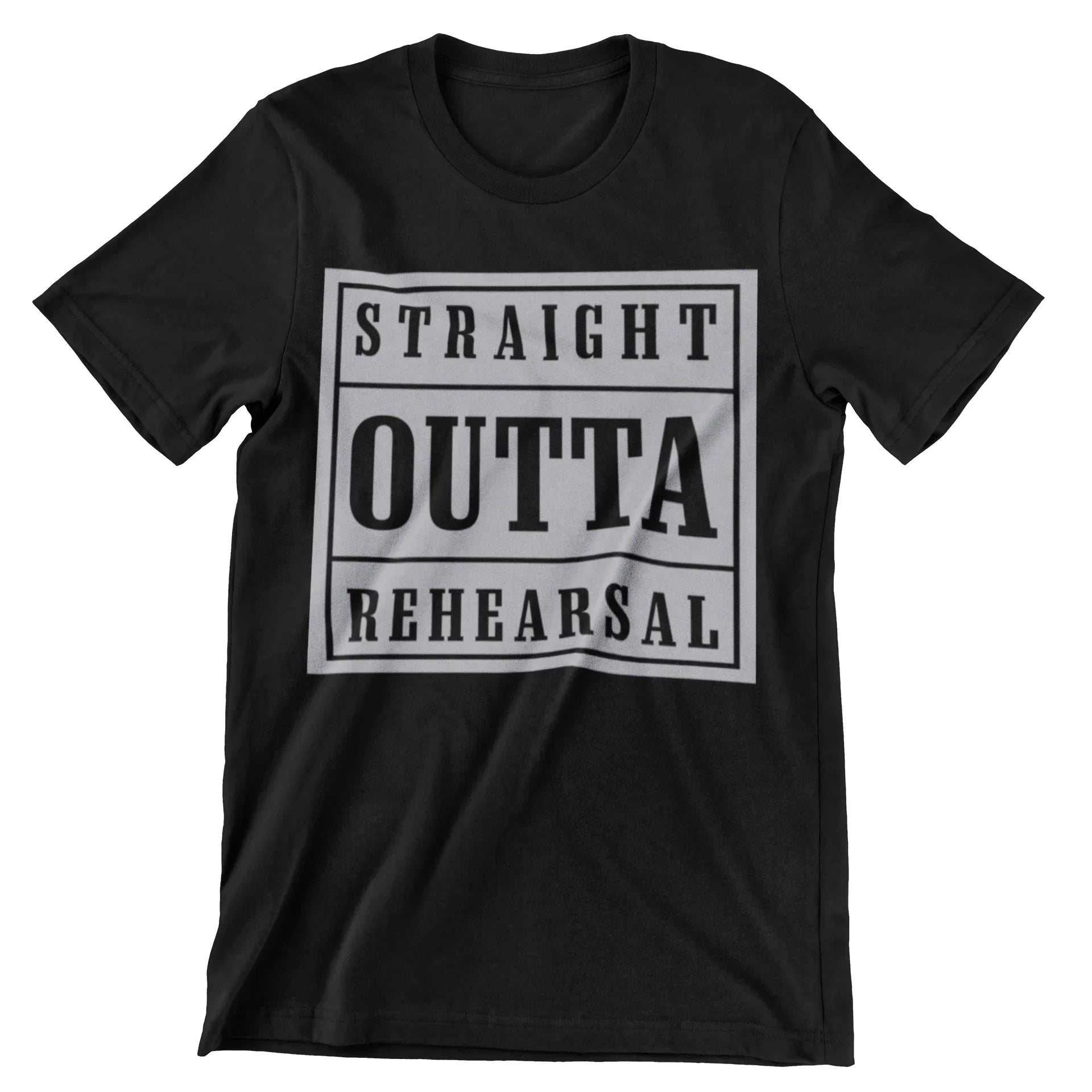 Straight Outta Rehearsal T-Shirt - CraftNest - Digital Crafting and Art