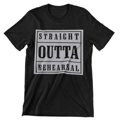 Straight Outta Rehearsal T-Shirt - CraftNest - Digital Crafting and Art