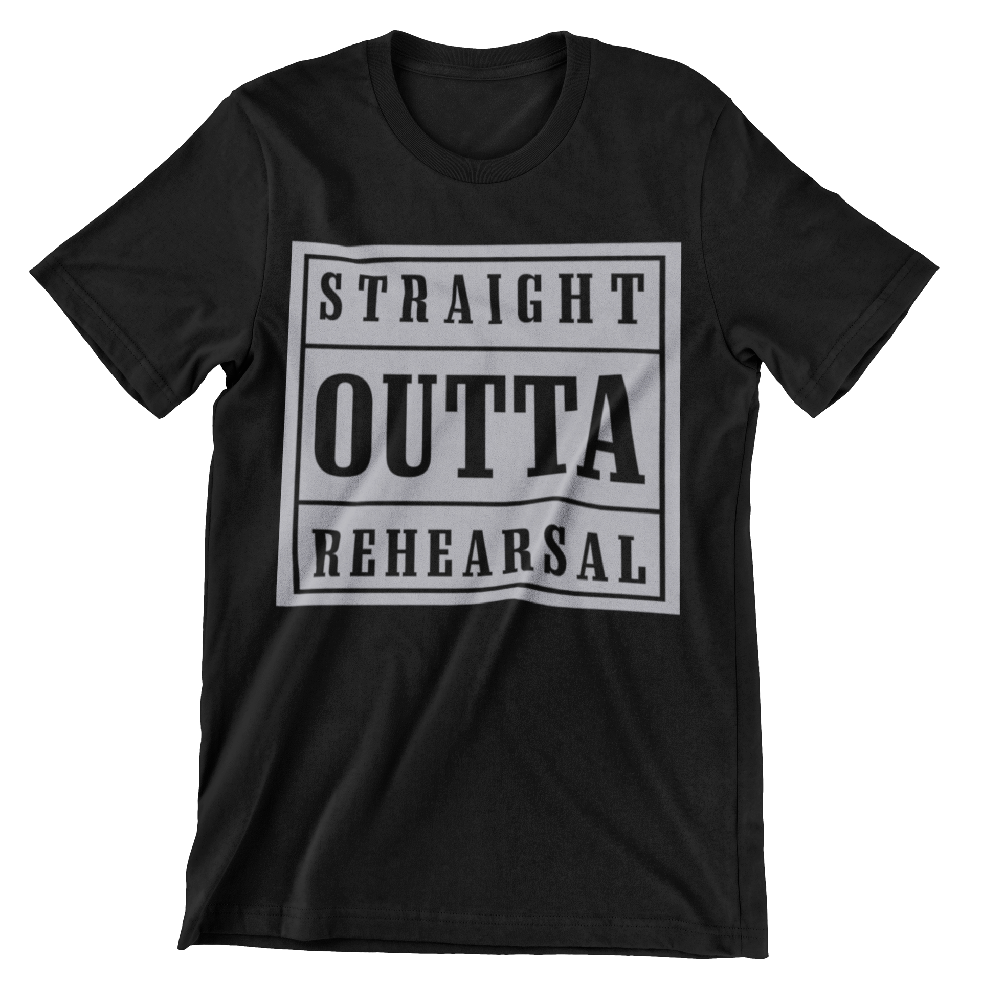 Straight Outta Rehearsal T-Shirt - CraftNest - Digital Crafting and Art