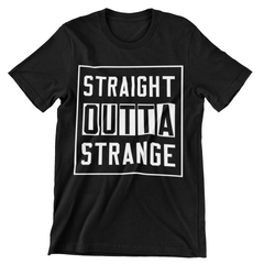 Straight Outta Strange T-Shirt - CraftNest - Digital Crafting and Art