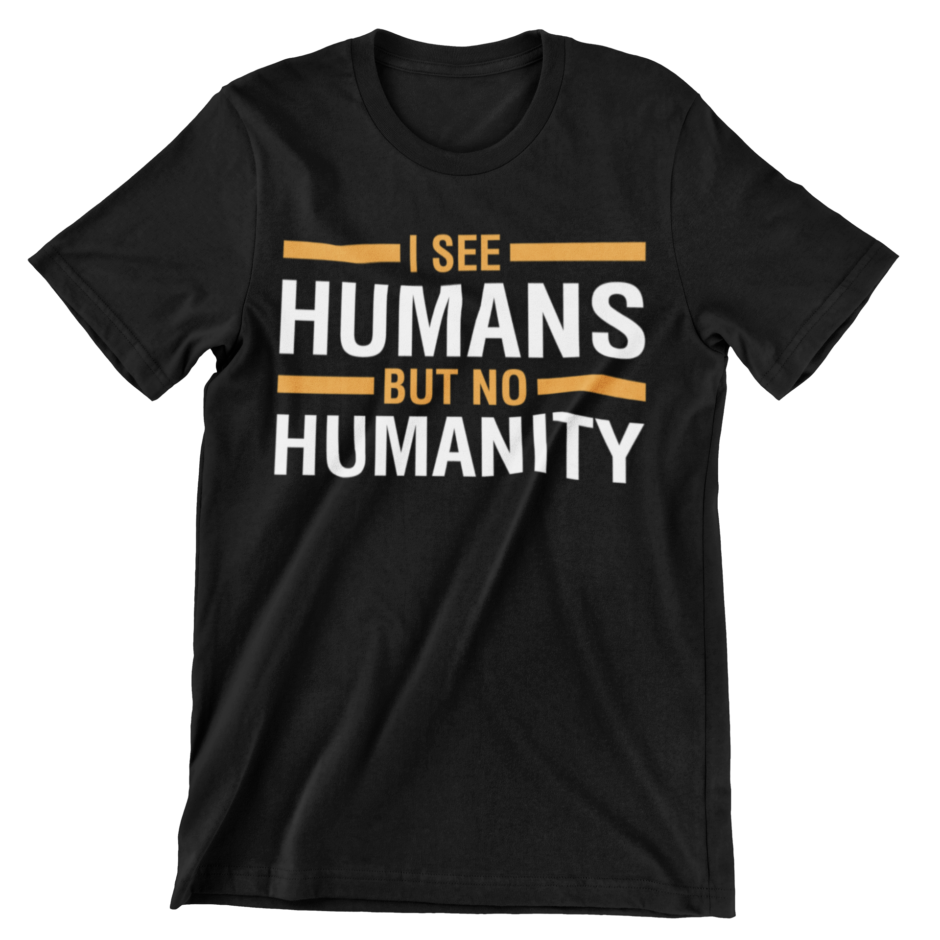 I See Humans But No Humanity T-Shirt - CraftNest - Digital Crafting and Art