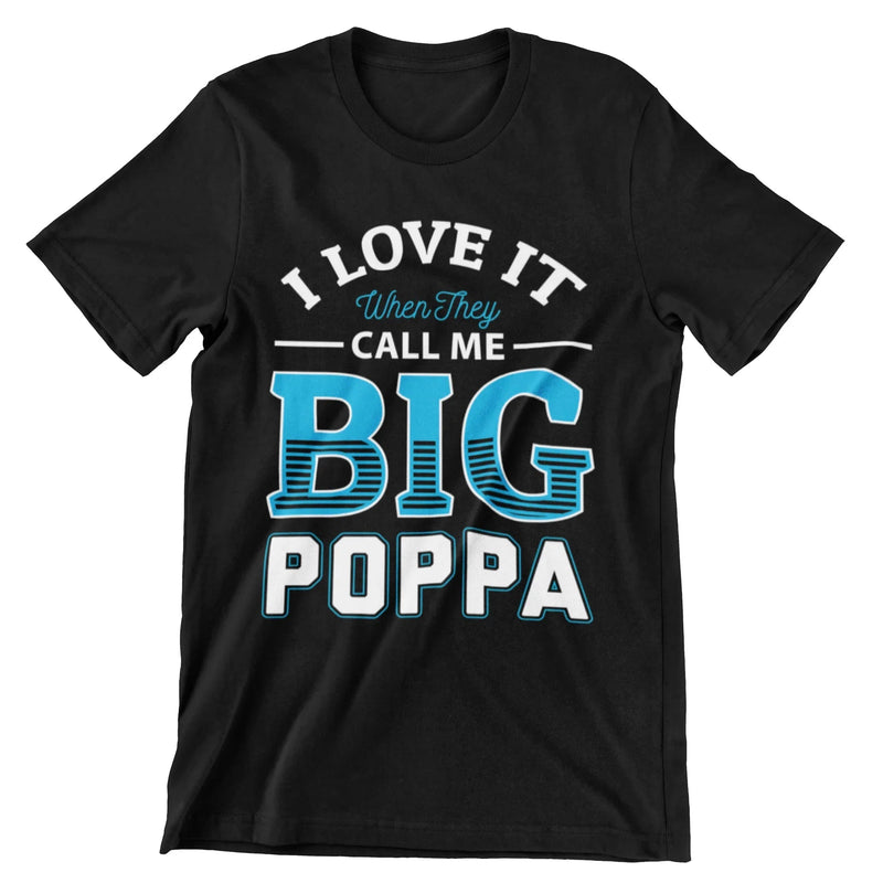 I Love It When They Call Me Big Poppa T-Shirt - CraftNest - Digital Crafting and Art