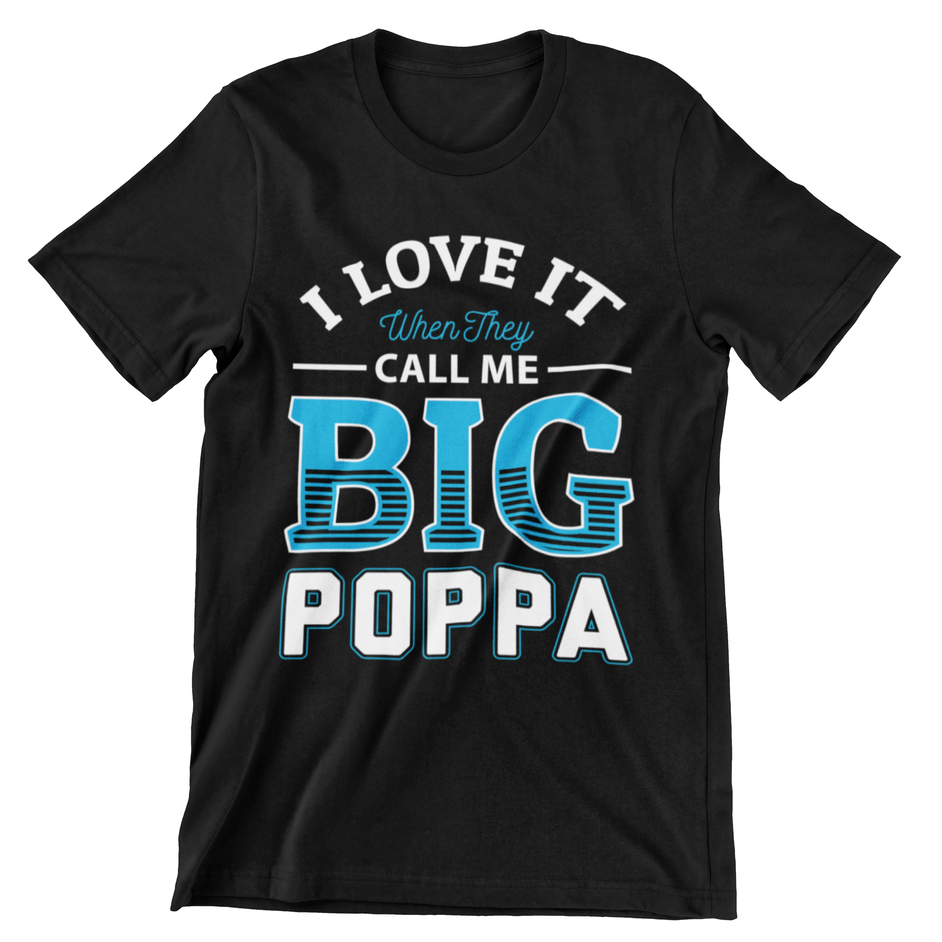 I Love It When They Call Me Big Poppa T-Shirt - CraftNest - Digital Crafting and Art