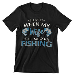 I Love It When My Wife Lets Me Go Fishing T-Shirt - CraftNest - Digital Crafting and Art