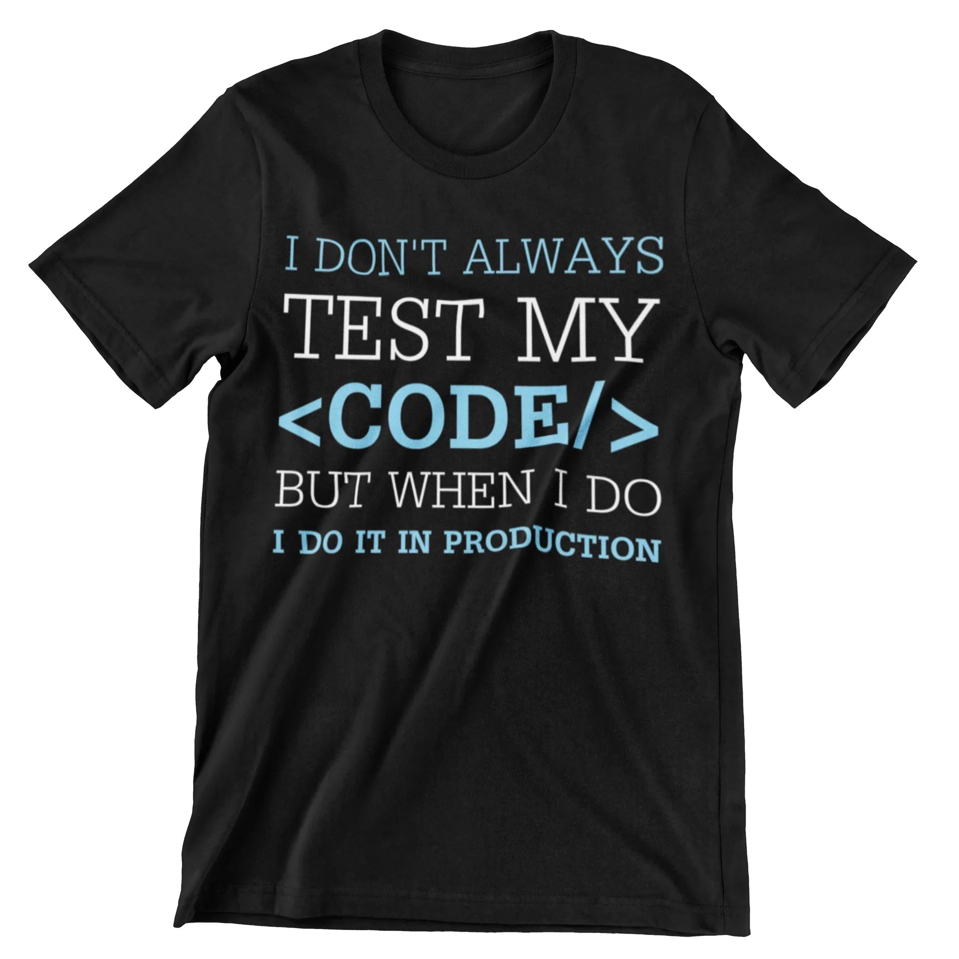 I Don't Always Test My Code But When I Do, I Do It in Production T-Shirt - CraftNest - Digital Crafting and Art