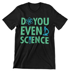 Do You Even Science T-Shirt - CraftNest - Digital Crafting and Art
