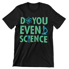 Do You Even Science T-Shirt - CraftNest - Digital Crafting and Art