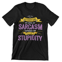 I Am An October Girl My Level of Sarcasm Depends on Your Level of Stupidity T-Shirt - CraftNest - Digital Crafting and Art