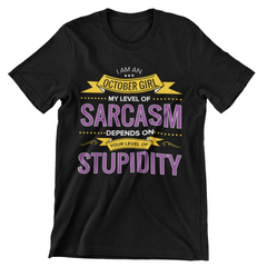 I Am An October Girl My Level of Sarcasm Depends on Your Level of Stupidity T-Shirt - CraftNest - Digital Crafting and Art